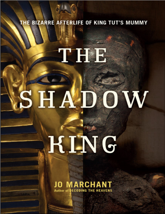 The shadow king: the bizarre afterlife of king Tut's mummy